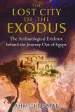Ahmed Osman The Lost City Of The Exodus The Archaeological Evidence Behind The Journey Ou 