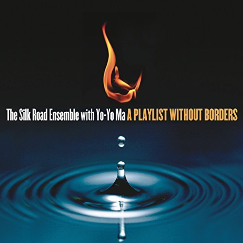 Yo-Yo Ma & Silk Road Ensemble/Playlist Without Borders
