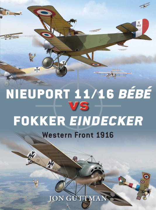 Jon Guttman Nieuport 11 16 B?b? Vs Fokker Eindecker Western Front 1916 