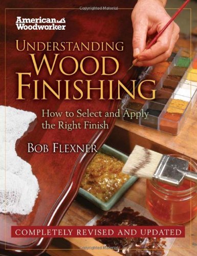 Bob Flexner Understanding Wood Finishing How To Select And Apply The Right Finish 