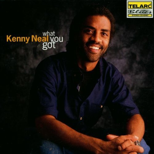 Kenny Neal/What You Got