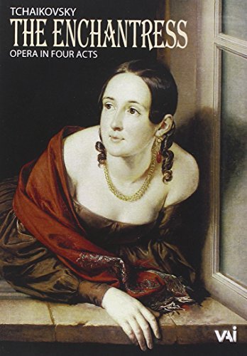 Pyotr Ilyich Tchaikovsky Enchantress Zyryanova Stepanov Korzhakova Nizhegorodsky State Academic 