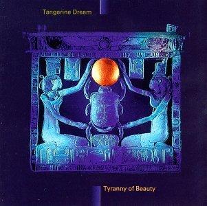 TANGERINE DREAM/TYRANNY OF BEAUTY