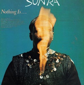 Sun Ra/Nothing Is