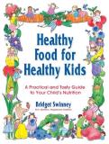 Bridget Swinney Healthy Food For Healthy Kids An A Z Of Nutritional Know How For The Well Fed F 