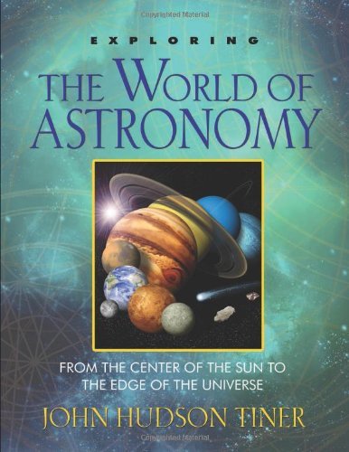 John Hundson Tiner Exploring The World Of Astronomy From The Center Of The Sun To The Edge Of The Uni 