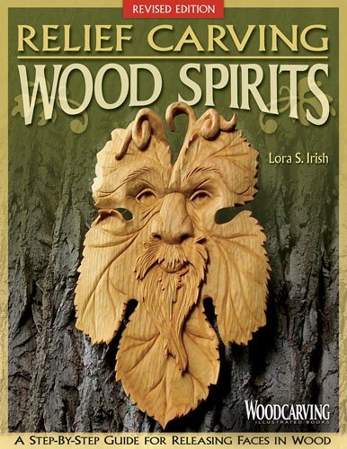 Lora S. Irish Relief Carving Wood Spirits Revised Edition A Step By Step Guide For Releasing Faces In Wood Revised 