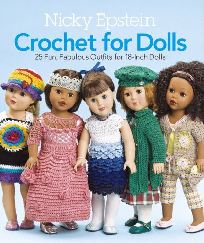 Nicky Epstein Nicky Epstein Crochet For Dolls 25 Fun Fabulous Outfits For 18 Inch Dolls 