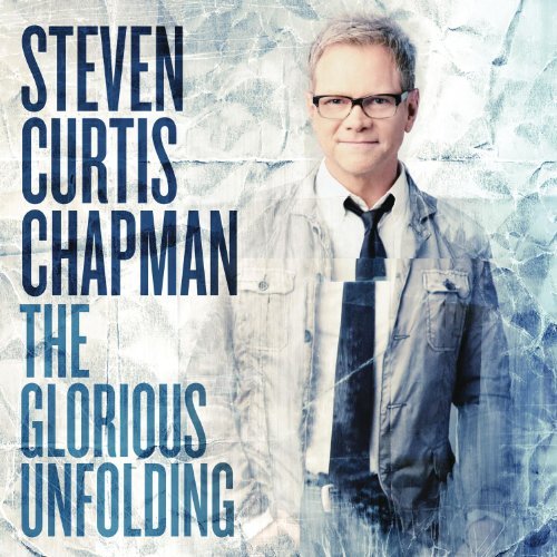 Steven Curtis Chapman/Glorious Unfolding