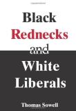 Thomas Sowell Black Rednecks & White Liberals Hope Mercy Justice And Autonomy In The American 