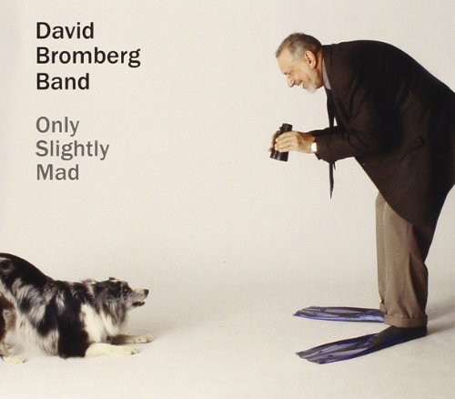 David & Band Bromberg/Only Slightly Mad@.