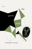Herbert Read The Green Child 