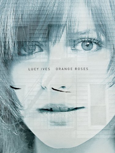 Lucy Ives Orange Roses 