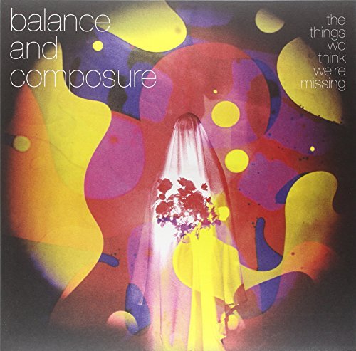 Balance & Composure/Things We Think We'Re Missing