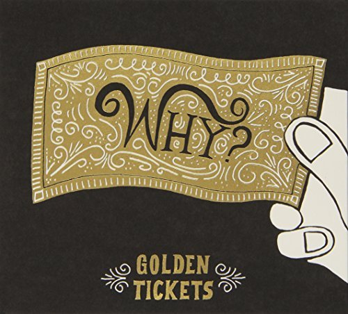 Why?/Golden Tickets