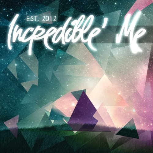 Incredible' Me/Est. 2012