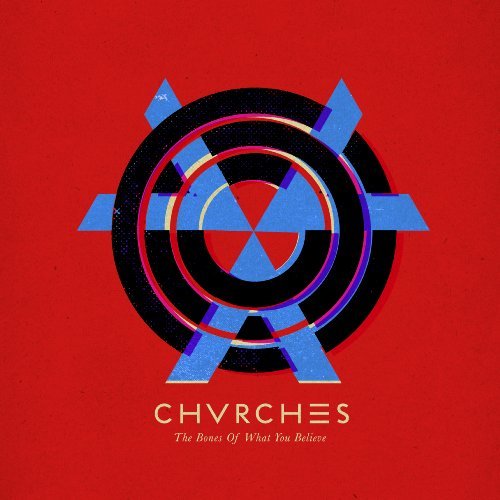 Chvrches/Bones Of What You Believe