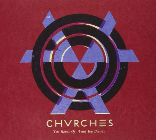 Chvrches/Bones Of What You Believe