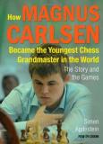 Simen Agdestein How Magnus Carlsen Became The Youngest Chess Grand The Story And The Games 