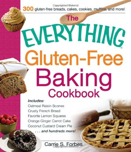 Carrie S. Forbes The Everything Gluten Free Baking Cookbook 