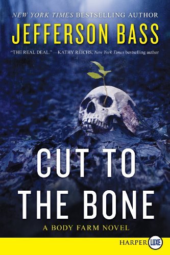 Jefferson Bass Cut To The Bone A Body Farm Novel Large Print 