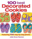 Julie Anne Hession 100 Best Decorated Cookies Featuring 750 Step By Step Photos 