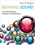 Brian K. Shepard Refining Sound A Practical Guide To Synthesis And Synthesizers 