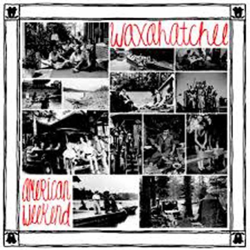 Waxahatchee/American Weekend