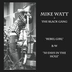 WATT,MIKE & THE BLACK GANG/REBEL GIRL/30 DAYS IN THE HOLE