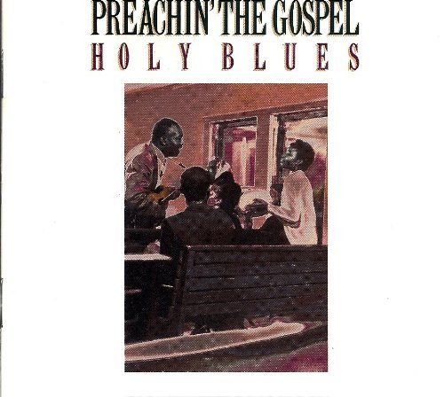 Preachin' The Gospel/Holy Blues