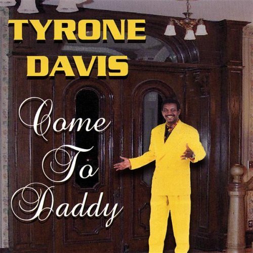 Tyrone Davis/Come To Daddy