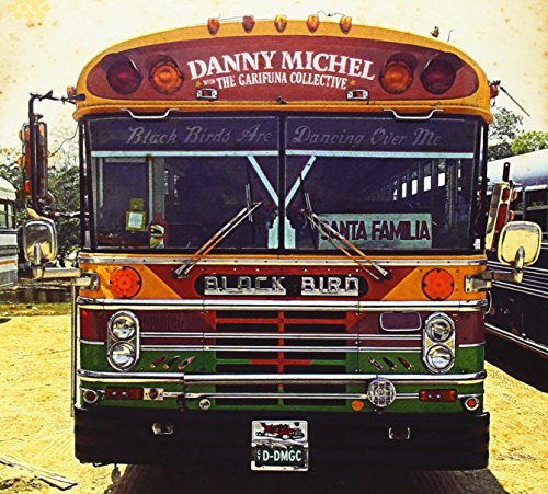 Danny With The Garifuna Michel/Black Birds Are Dancing Over M