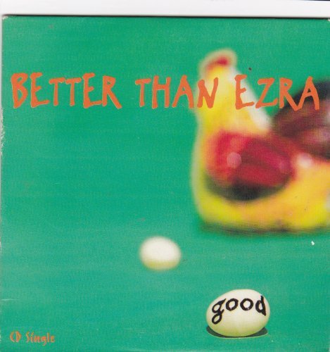 Better Than Ezra/Good / Circle Of Friends