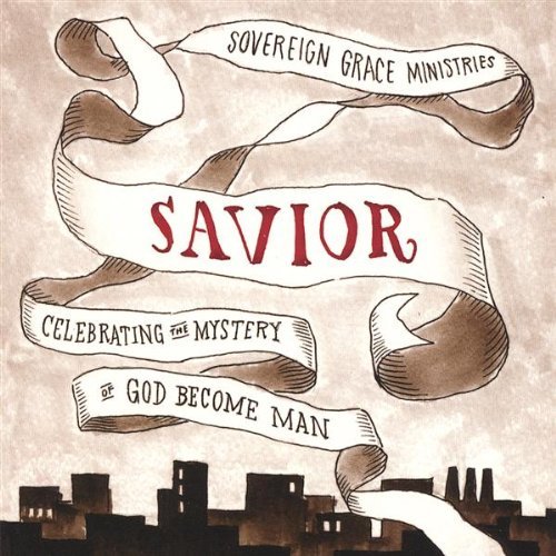 Sovereign Grace Music/Savior: Celebrating The Myster