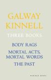 Galway Kinnell Three Books Body Rags; Mortal Acts Mortal Words; The Past 