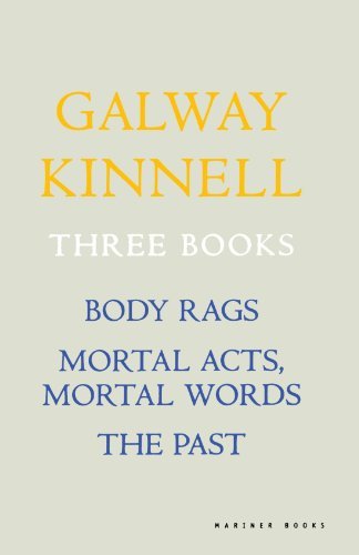 Galway Kinnell Three Books Body Rags; Mortal Acts Mortal Words; The Past 