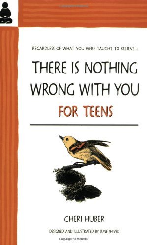 Cheri Huber/There Is Nothing Wrong with You for Teens