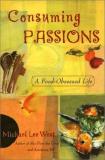 Michael Lee West Consuming Passions A Food Obsessed Life 