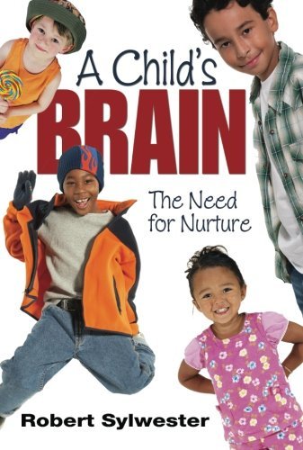 Robert Sylwester/A Child&#8242;s Brain@ The Need for Nurture
