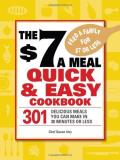 Susan Irby The $7 A Meal Quick & Easy Cookbook 301 Delicious Meals You Can Make In 30 Minutes Or 