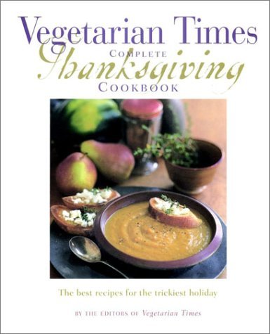 Vegetarian Times Magazine Vegetarian Times Complete Thanksgiving Cookbook 