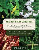 Carol Deppe The Resilient Gardener Food Production And Self Reliance In Uncertain Ti 