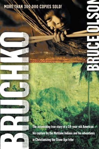 Bruce Olson/Bruchko@ The Astonishing True Story of a 19 Year Old Ameri