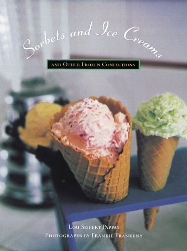 lou Seibert Pappas/Sorbets And Ice Creams: And Other Frozen Confectio