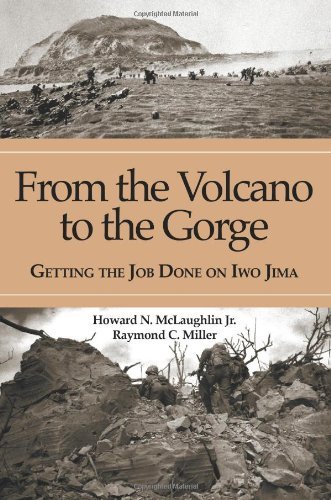 Howard N. Mclaughlin Jr From The Volcano To The Gorge Getting The Job Done On Iwo Jima 