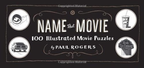 Paul Rogers/Name That Movie@100 Illustrated Movie Puzzles