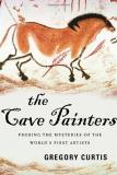 Gregory Curtis The Cave Painters Probing The Mysteries Of The Wo 