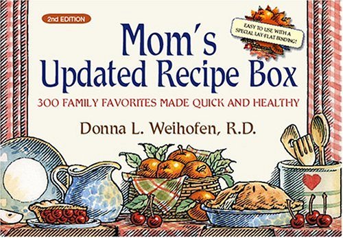 Donna L. Weihofen Mom's Updated Recipe Box 300 Family Favorites Mad 