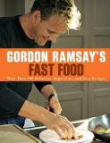 Gordon Ramsay Gordon Ramsay's Fast Food More Than 100 Delicious Super Fast And Easy Rec 