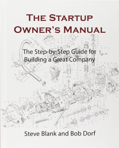 Steve Blank/The Startup Owner's Manual@ The Step-By-Step Guide for Building a Great Compa